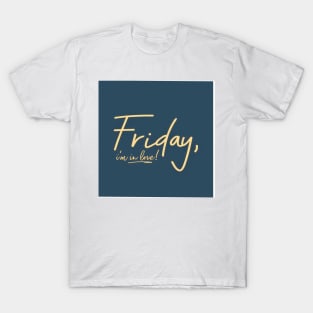 Friday, I’m in love T-Shirt